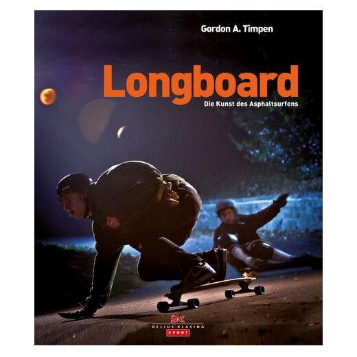 Delius Klasing LONGBOARD DIE KUNST DES ASPHALTSURFENS